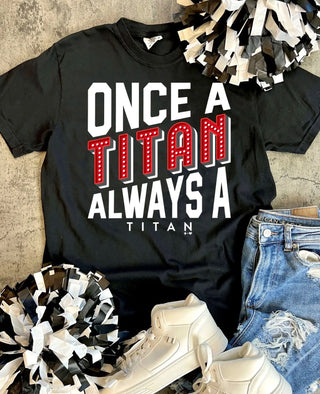Once a Titan, Always a Titan Tee