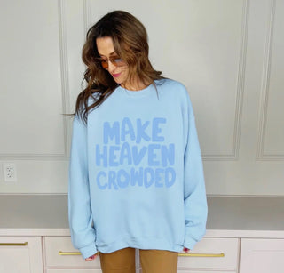 Make Heaven Crowded Crewneck